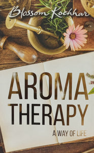 Aromatherapy: A Way of Life