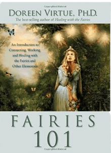 Fairies 101: An Introduction to Connecting, Working, and Healing with the Fairies and Other Element