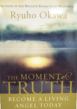 The Moment of Truth: Become a Living Angel Today by Ryuho Okawa