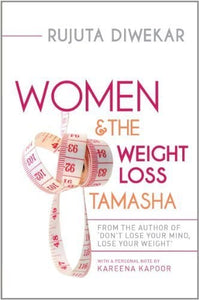 Women and the Weight Loss Tamasha by Rujuta Diwekar
