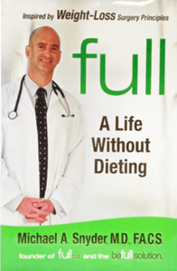 Full: A Life Without Dieting by Michael Snyder M.D.