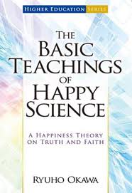 The Basic Teachings of Happy Science: A Happiness Theory on Truth and Faith by Ryuho Okawa